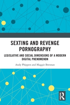 Paperback Sexting and Revenge Pornography: Legislative and Social Dimensions of a Modern Digital Phenomenon Book
