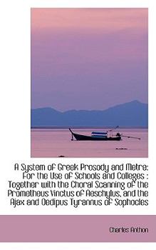 Paperback A System of Greek Prosody and Metre for the Use of Schools and Colleges Book