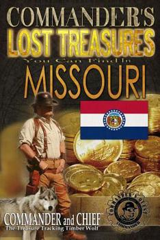 Paperback Commander's Lost Treasures You Can Find In Missouri: Follow the Clues and Find Your Fortunes! Book