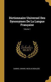 Hardcover Dictionnaire Universel Des Synonymes De La Langue Française; Volume 1 [French] Book