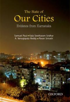 Hardcover The State of Our Cities: Evidence from Karnataka Book