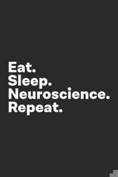 Paperback Eat Sleep Neuroscience Repeat: Neuroscience Notebook for Neuroscientists Book