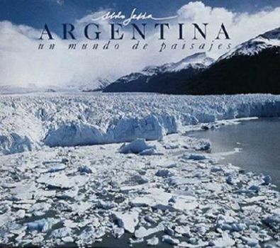 Hardcover Argentina, Un Mundo de Paisajes =: Argentina, a World of Landscapes = Argentina, Um Mundo de Paisagens [Spanish] Book