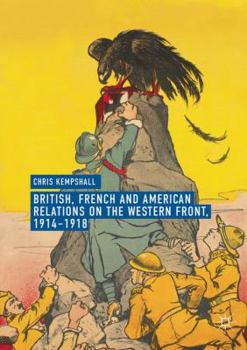 Paperback British, French and American Relations on the Western Front, 1914-1918 Book