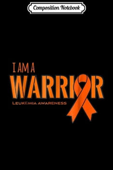 Composition Notebook: I am a Warrior Leukemia Cancer Awareness  Journal/Notebook Blank Lined Ruled 6x9 100 Pages