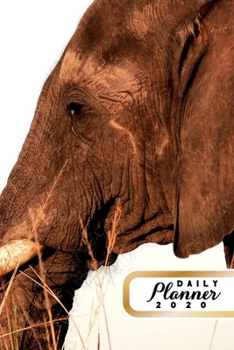 Paperback Daily Planner 2020: Elephant Lover 52 Weeks 365 Day Daily Planner for Year 2020 6x9 Everyday Organizer Monday to Sunday Africa Big Animal Book