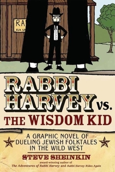 Paperback Rabbi Harvey vs. the Wisdom Kid: A Graphic Novel of Dueling Jewish Folktales in the Wild West Book