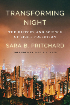 Hardcover Transforming Night: The History and Science of Light Pollution Book