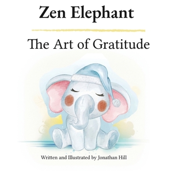 Paperback Zen Elephant: The Art of Gratitude: Thanksgiving Basket Gifts: Kid's Mindfulness Book for Ages 2-4 Book
