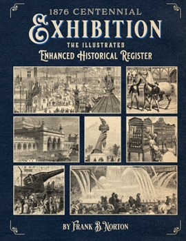 Paperback 1876 Centennial Exhibition: The Illustrated Enhanced Historical Register Book