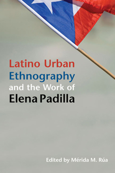 Latino Urban Ethnography and the Work of Elena Padilla - Book  of the Latinos in Chicago and the Midwest