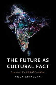Paperback The Future as Cultural Fact: Essays on the Global Condition Book