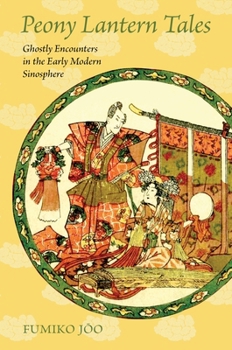 Paperback Peony Lantern Tales: Ghostly Encounters in the Early Modern Sinosphere Book