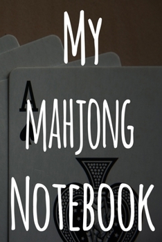 My Mahjong Notebook: The perfect gift for the fan of gambling in your life - 365 page custom made journal!