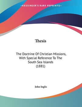 Paperback Thesis: The Doctrine Of Christian Missions, With Special Reference To The South Sea Islands (1881) Book