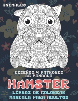 Libros de colorear Mandala para adultos - Dise?os y patrones de mandala - Animales - H?mster