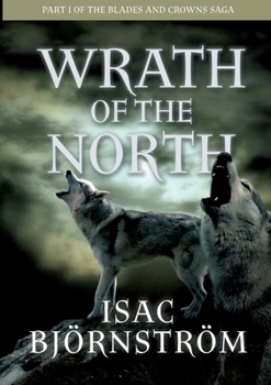 Wrath of the North - Book #1 of the Blades and Crowns