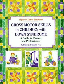 Gross Motor Skills in Children With Down Syndrome: A Guide for Parents and Professionals (Topics in Down Syndrome)