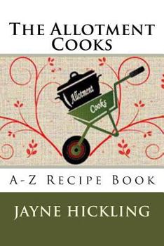Paperback The Allotment Cooks: A-Z Recipe Book