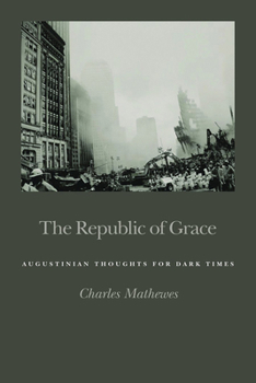 Paperback Republic of Grace: Augustinian Thoughts for Dark Times Book