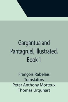 Gargantua and Pantagruel: Illustrated, Book 1 - Book  of the Gargantua and Pantagruel #1-3