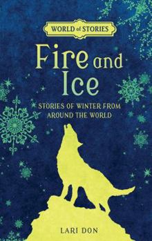 Paperback Fire and Ice: Stories of Winter from Around the World Book