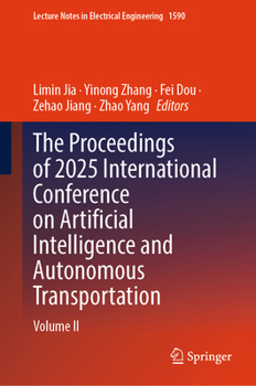 Hardcover The Proceedings of 2025 International Conference on Artificial Intelligence and Autonomous Transportation: Volume II (Lecture Notes in Electrical Engineering, 1590) Book