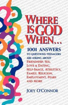 Paperback Where is God When--: 1001 Answers to Questions Teenagers Are Asking about Friendship, Sex, Love... Book