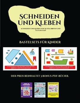 Bastelsets f�r Kinder (Schneiden und Kleben von Autos, Booten und Flugzeugen): Ein tolles Geschenk f�r Kinder, das viel Spa� macht.