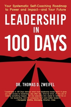Paperback Leadership in 100 Days: Your Systematic Self-Coaching Roadmap to Power and Impact-and Your Future Book