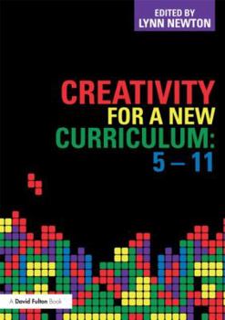 Paperback Creativity for a New Curriculum: 5-11 Book