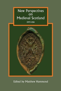 New Perspectives on Medieval Scotland, 1093 - 1286 - Book  of the Studies in Celtic History