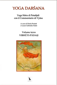 VIBHUTI-PADA? - Yoga Sutra di Patañjali con il Commentario di Vyasa - Volume terzo: YOGA DARSANA, IL LIBRO DEL SA?YAMA. (Italian Edition)