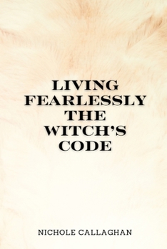 Paperback Living Fearlessly: The Witch's Code. Book