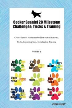 Paperback Cocker Spaniel 20 Milestone Challenges: Tricks & Training Cocker Spaniel Milestones for Memorable Moments, Tricks, Grooming, Care, Socialization Train Book