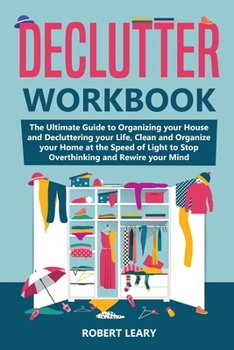 Paperback Declutter Workbook: The Ultimate Guide to Organizing your House and Decluttering your Life, Clean and Organize your Home at the Speed of L Book