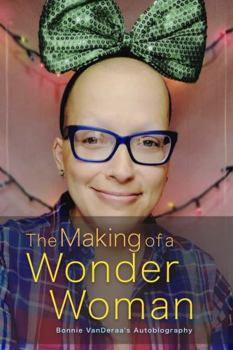 The Making of a Wonder Woman: Bonnie VanDeraa's Autobiography