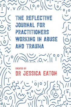 Paperback The Reflective Journal for Practitioners Working in Abuse and Trauma Book