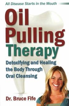 Paperback Oil Pulling Therapy: Detoxifying and Healing the Body Through Oral Cleansing Book