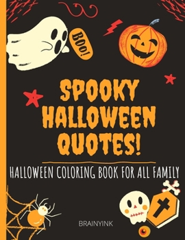 Paperback Halloween Coloring Book - Spooky Halloween Quotes: to Color for All Family - Boys and Girls Halloween Coloring Book - Learn Spooky Quotes and Colour B Book