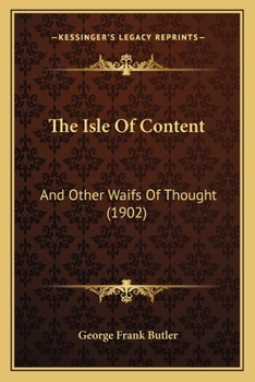 Paperback The Isle Of Content: And Other Waifs Of Thought (1902) Book