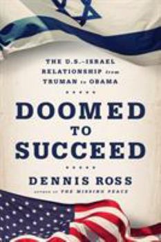 Hardcover Doomed to Succeed: The U.S.-Israel Relationship from Truman to Obama Book