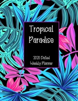 Paperback Tropical Paradise: 2020 Dated Weekly Planner Book