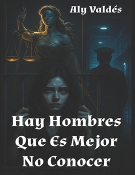 Hay Hombres Que Es Mejor No Conocer (Spanish Edition)