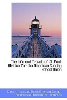 Paperback The Life and Travels of St. Paul: Written for the American Sunday School Union Book