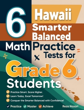 Paperback 6 Hawaii Smarter Balanced Math Practice Tests for Grade 6 Students: A Complete Guide to Building Math Mastery and Excelling on the Hawaii Smarter Bala Book