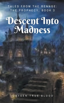 Paperback Tales From The Renge: The Prophecy, Book 3: Descent Into Madness Book