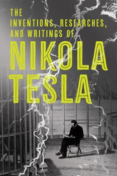 Paperback The Inventions, Researches, and Writings of Nikola Tesla Book