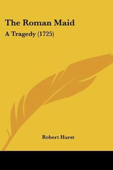 Paperback The Roman Maid: A Tragedy (1725) Book