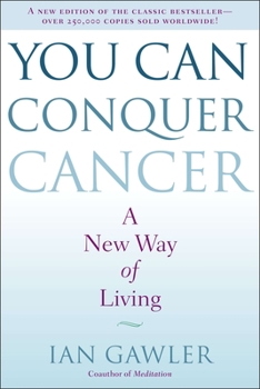 Paperback You Can Conquer Cancer: A New Way of Living Book